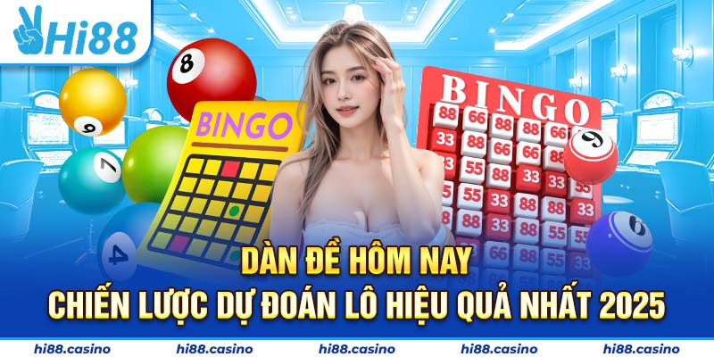 Dàn Đề Hôm Nay - Chiến Lược Dự Đoán Lô Hiệu Quả Nhất 2025