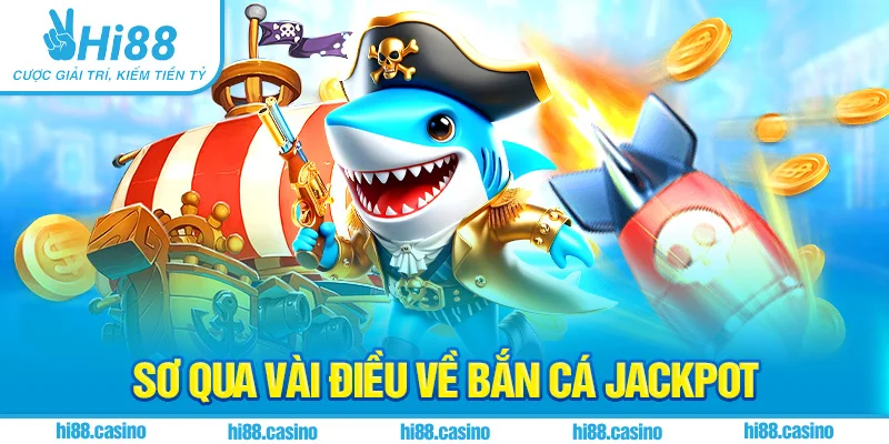 Bắn Cá Jackpot Hi88 – Chinh Phục Kỷ Lục Và Nhận Thưởng Khủng